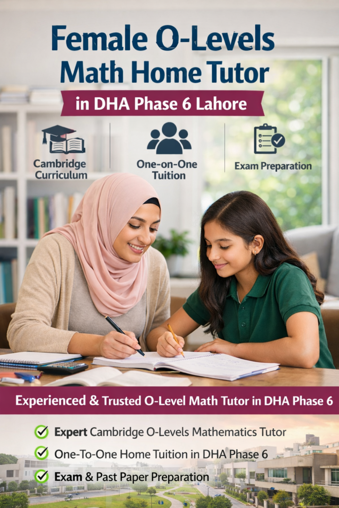 Female O Levels math home tutor teaching Cambridge mathematics to a student during one-to-one home tuition in DHA Phase 6 Lahore.