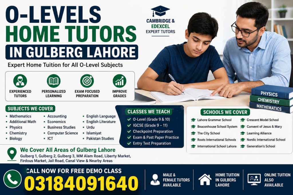 O-Levels home tutors in Gulberg Lahore for Cambridge and Edexcel students with contact number 03184091640