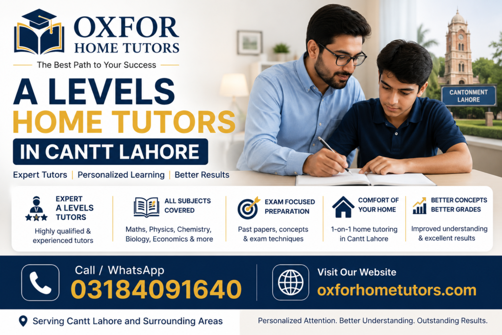 A Levels Home Tutors in Cantt Lahore providing expert Cambridge and Edexcel tutoring services at home. Call 03184091640 for qualified A Level tutors.