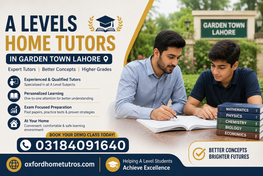 A-Levels Home Tutors in Garden Town Lahore providing Cambridge, Edexcel, IB and AQA home tuition services by Oxford Home Tutors