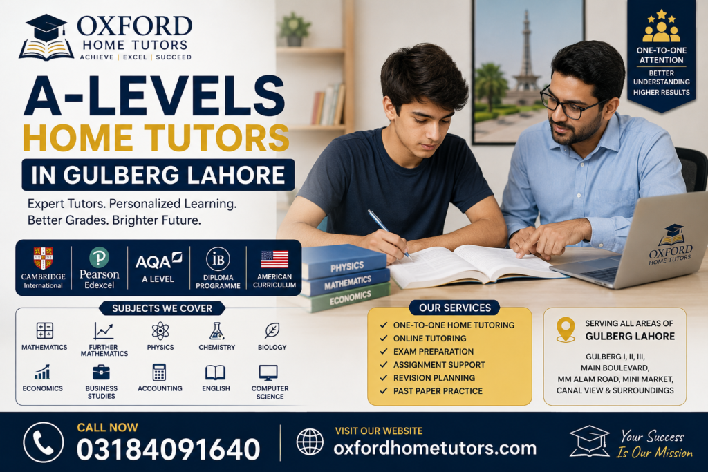 A-Levels Home Tutors in Gulberg Lahore providing Cambridge, Edexcel, AQA, IB and American Curriculum tutoring services by Oxford Home Tutors