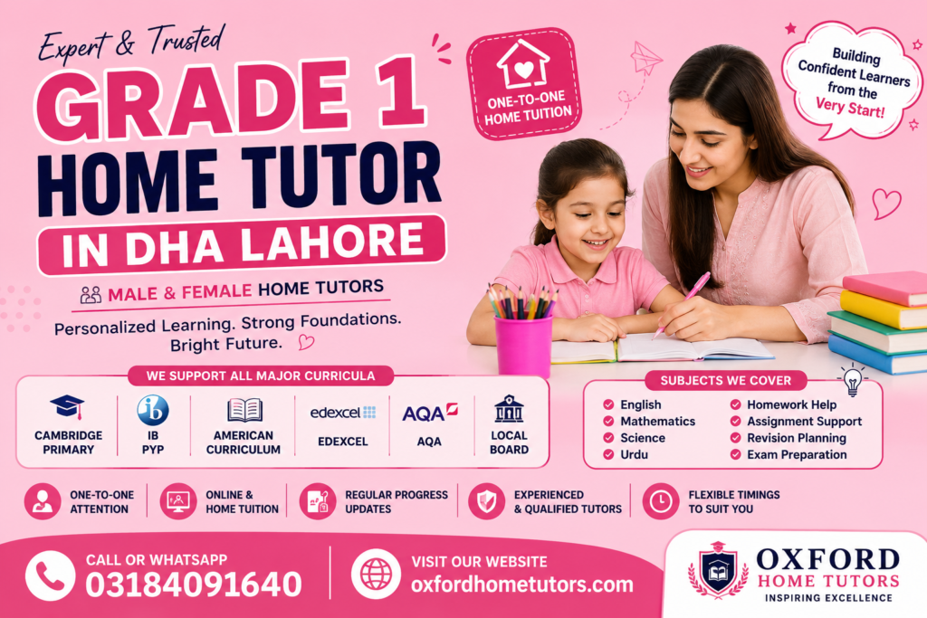 Grade 1 home tutor in DHA Lahore offering male and female home tutors for one-to-one private tuition, online tutoring, homework help, exam preparation, and Cambridge, IB, Edexcel, AQA, American Curriculum, and local board students.