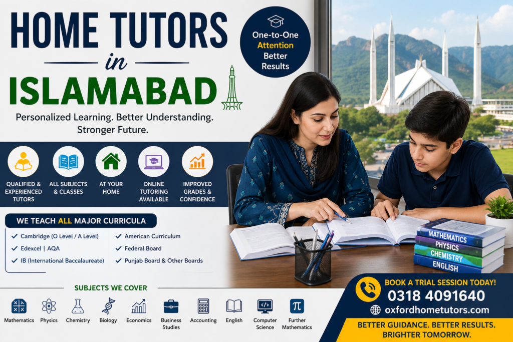 Home Tutor in Islamabad providing one-to-one private tuition for Cambridge, O Level, A Level, IB, American Curriculum, Federal Board, and Punjab Board students