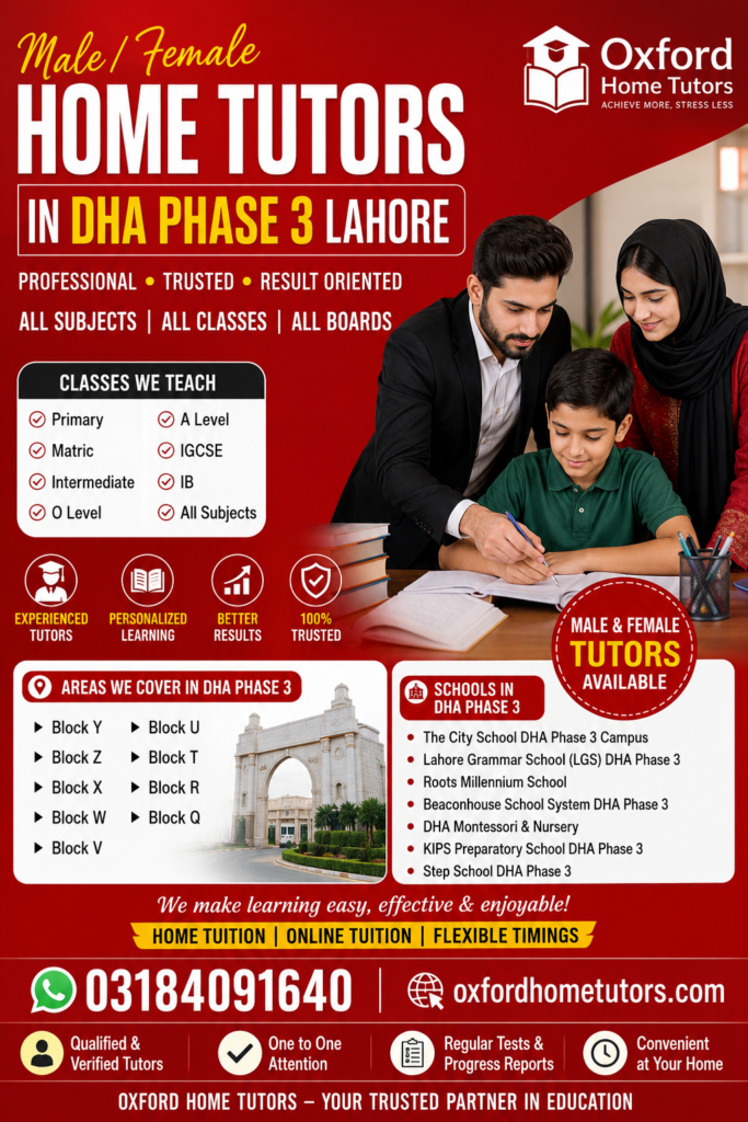 Male and female home tutors in DHA Phase 3 Lahore providing home tuition for Primary, Matric, O Level, A Level, IGCSE, IB, and Intermediate students by Oxford Home Tutors.