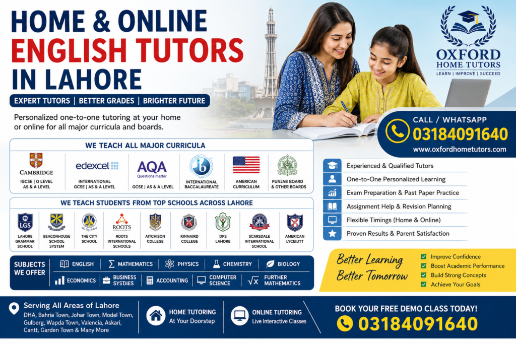 Home and Online English Tutors in Lahore by Oxford Home Tutors featuring one-to-one home and online English tutoring for Cambridge, Edexcel, AQA, IB, American Curriculum, Punjab Board, and other boards, serving students from leading Lahore schools. Call 03184091640