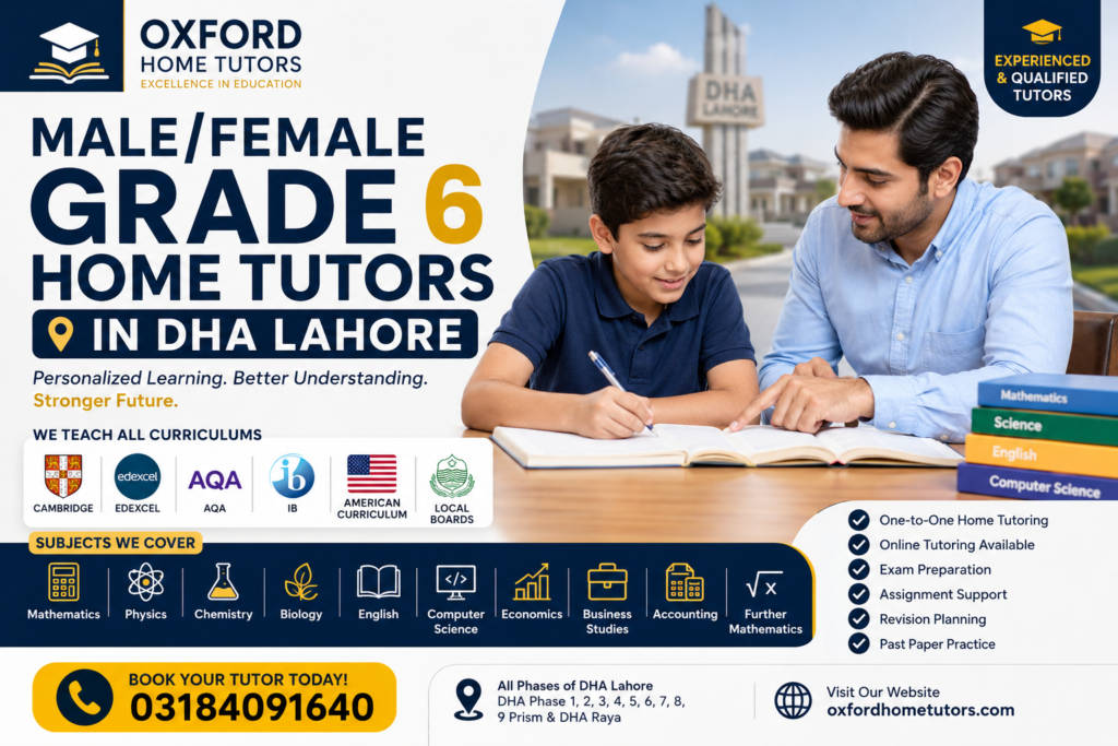 Male/Female Grade 6 Home Tutors in Lahore providing one-to-one tutoring for Cambridge, Edexcel, AQA, IB, American Curriculum, and local board students.