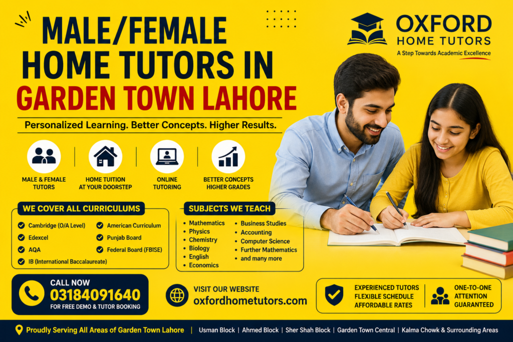 Male/Female home tutors in Garden Town Lahore providing one-to-one home tuition and online tutoring by Oxford Home Tutors