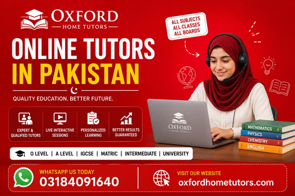 Online tutors in Pakistan providing expert online tutoring for O Level, A Level, IGCSE, Matric, Intermediate and university students by Oxford Home Tutors.