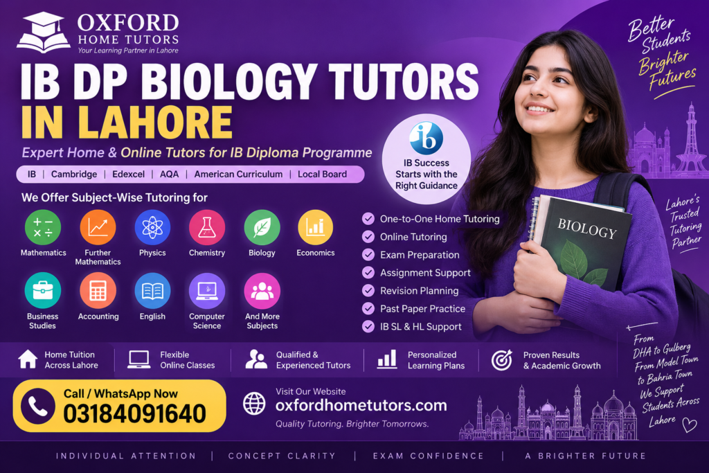 IB DP Biology tutors in Lahore offering expert home and online tutoring for Biology SL and HL, Mathematics, Physics, Chemistry, Economics, Business Studies, Accounting, English, Computer Science and Further Mathematics