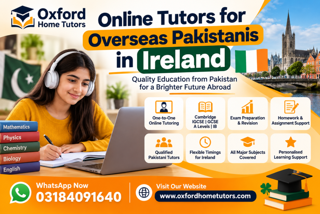 Online tutors for overseas Pakistanis in Ireland offering personalised online tuition for international curricula.
