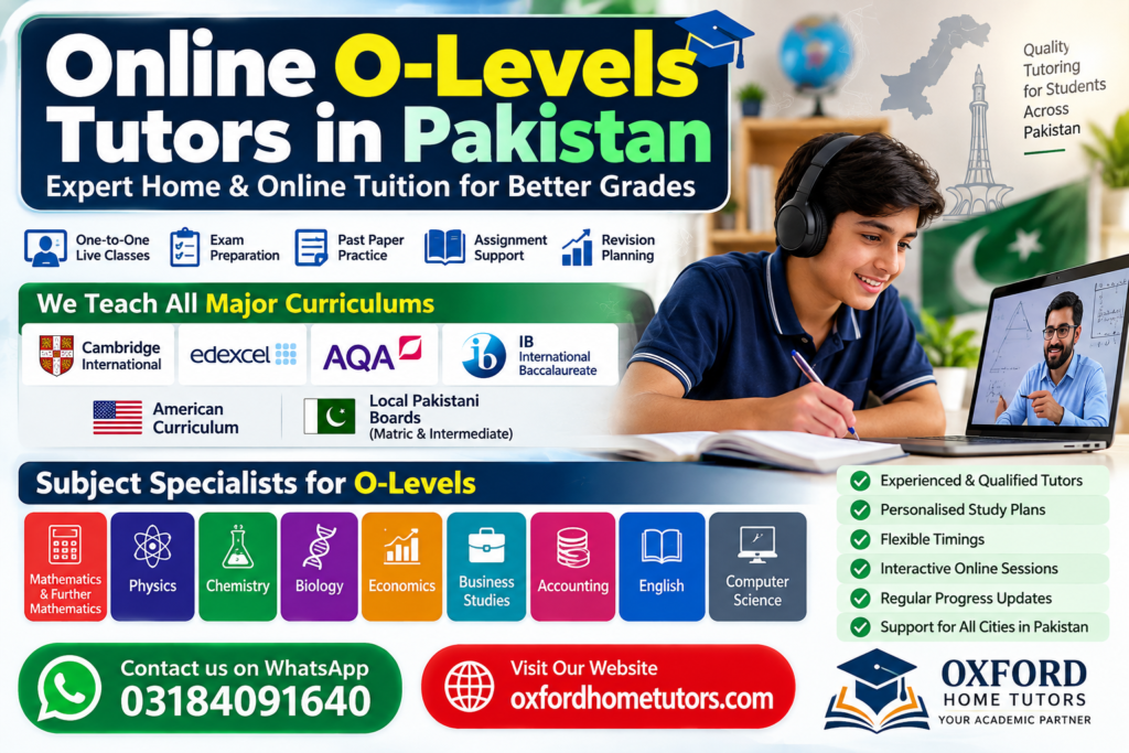 Online O-Levels Tutors in Pakistan for Cambridge, Edexcel, AQA, IB, American and Pakistani curricula by Oxford Home Tutors.
