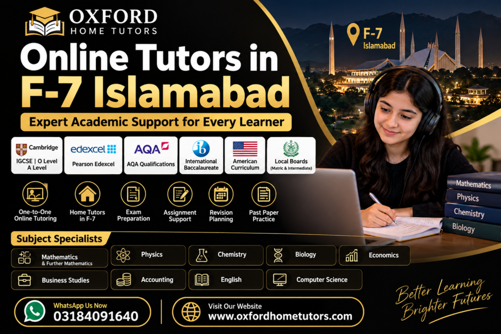 Online Tutors in F-7 Islamabad offering Cambridge, Edexcel, AQA, IB, American Curriculum and local board tuition through Oxford Home Tutors.