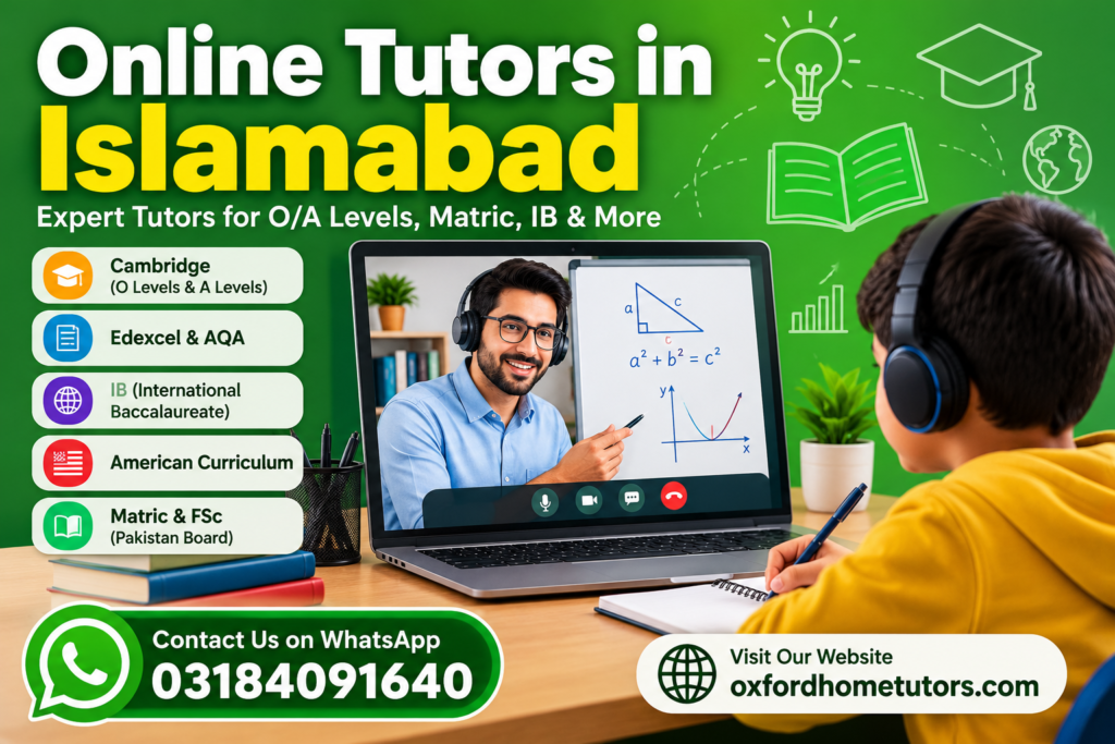 Online tutors in Islamabad teaching students online for O Levels, A Levels, Matric, IB and other curricula.