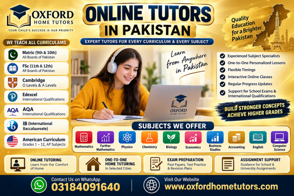 Online tutors in Pakistan for Matric, FSc, O Levels, A Levels, IGCSE, IB, Edexcel, AQA and American Curriculum students by Oxford Home Tutors.