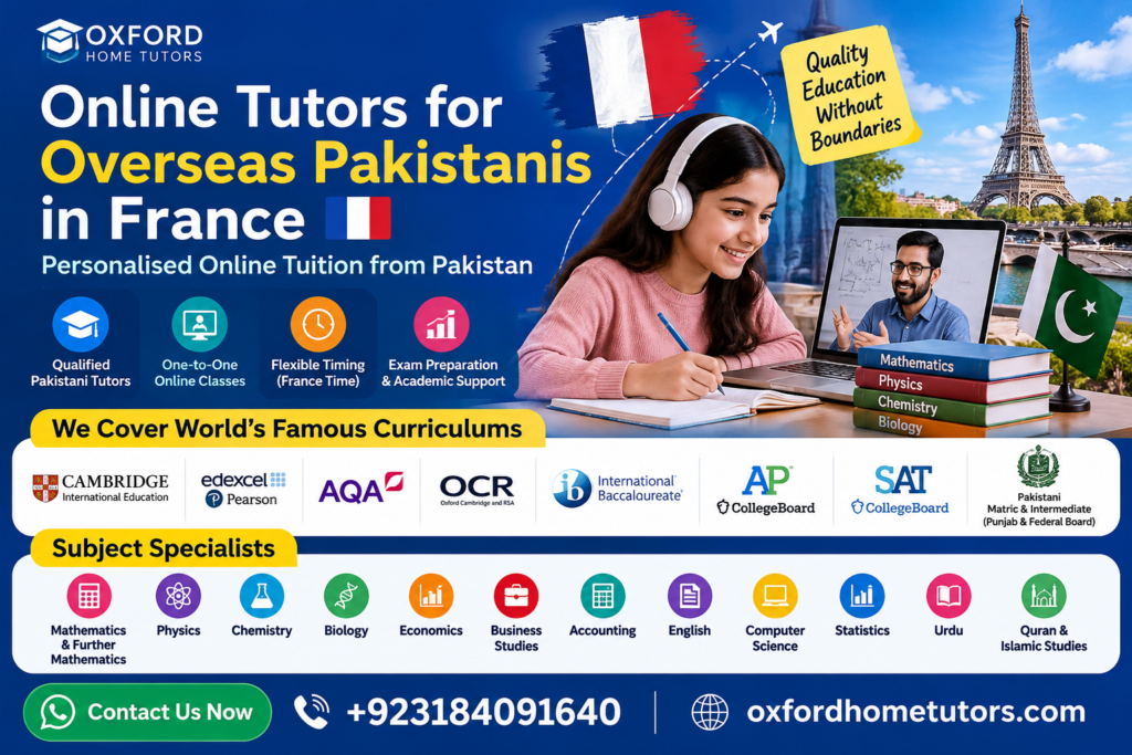 Online tutors for overseas Pakistanis in France offering Cambridge, Edexcel, IB, A Level and Pakistani curriculum support.