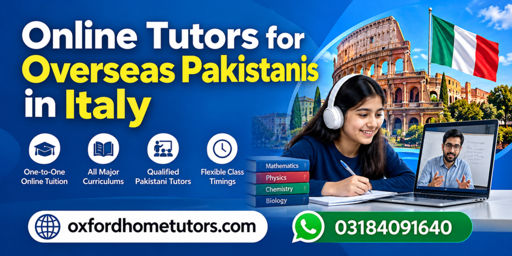 Online Tutors for Overseas Pakistanis in Italy providing one-to-one online tuition from Pakistan