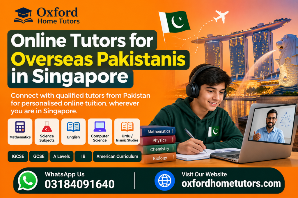 Online tutors for overseas Pakistanis in Singapore offering personalised online tuition for international students through Oxford Home Tutors.