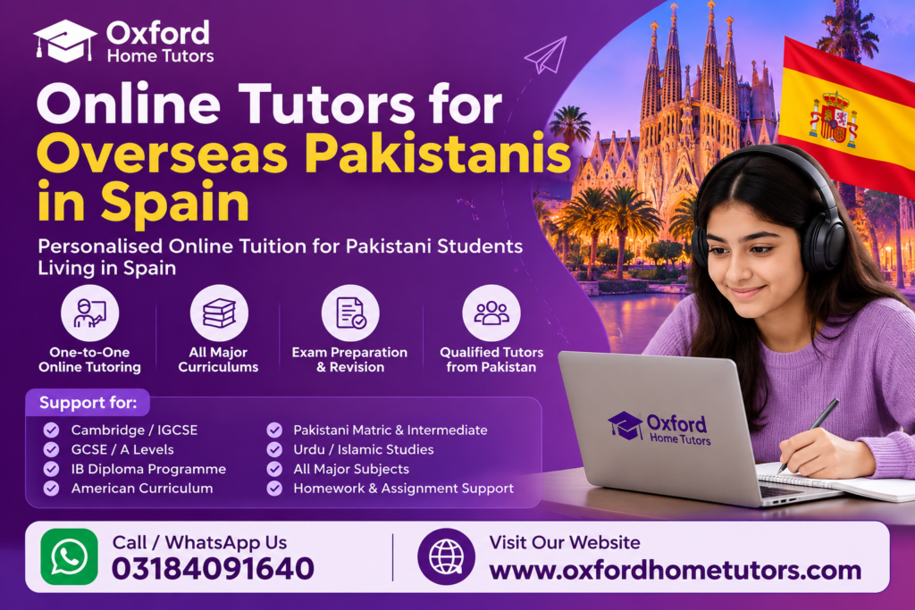 Online tutors for overseas Pakistanis in Spain offering personalised online tuition through Oxford Home Tutors.