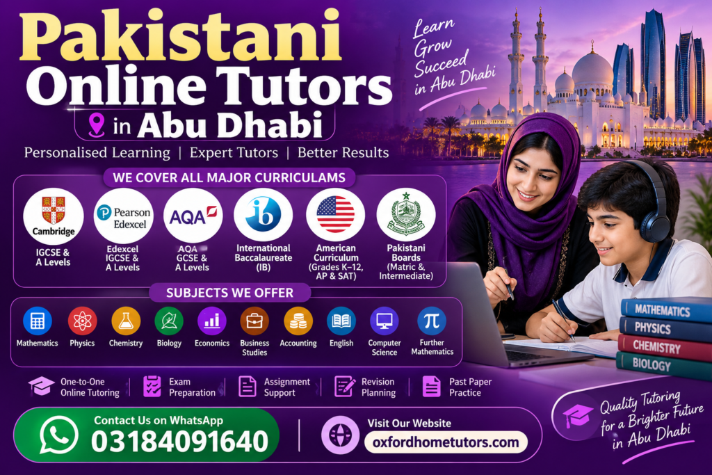 Pakistani Online Tutors in Abu Dhabi offering Cambridge, Edexcel, AQA, IB, American Curriculum and Pakistani board tutoring in Mathematics, Physics, Chemistry, Biology and other subjects.