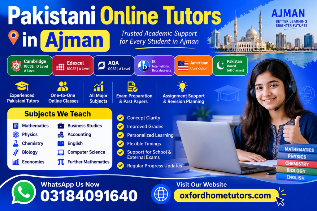 Pakistani Online Tutors in Ajman offering Cambridge, Edexcel, AQA, IB, American Curriculum and Pakistani board tuition through Oxford Home Tutors.