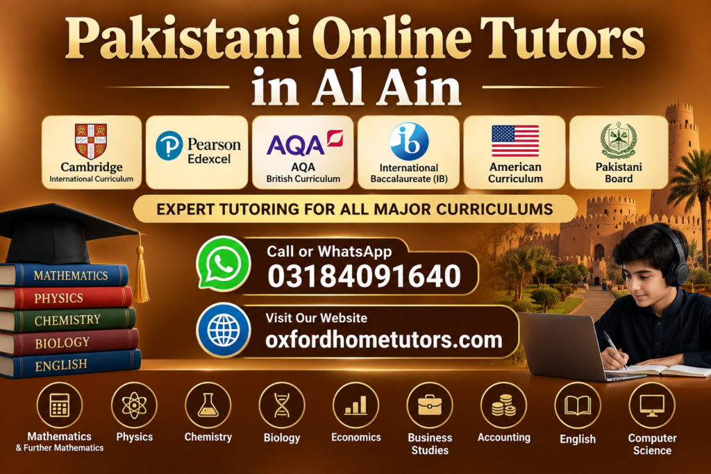 Pakistani Online Tutors in Al Ain offering online tuition for Cambridge, Edexcel, AQA, IB, American and Pakistani curricula, with WhatsApp 03184091640.
