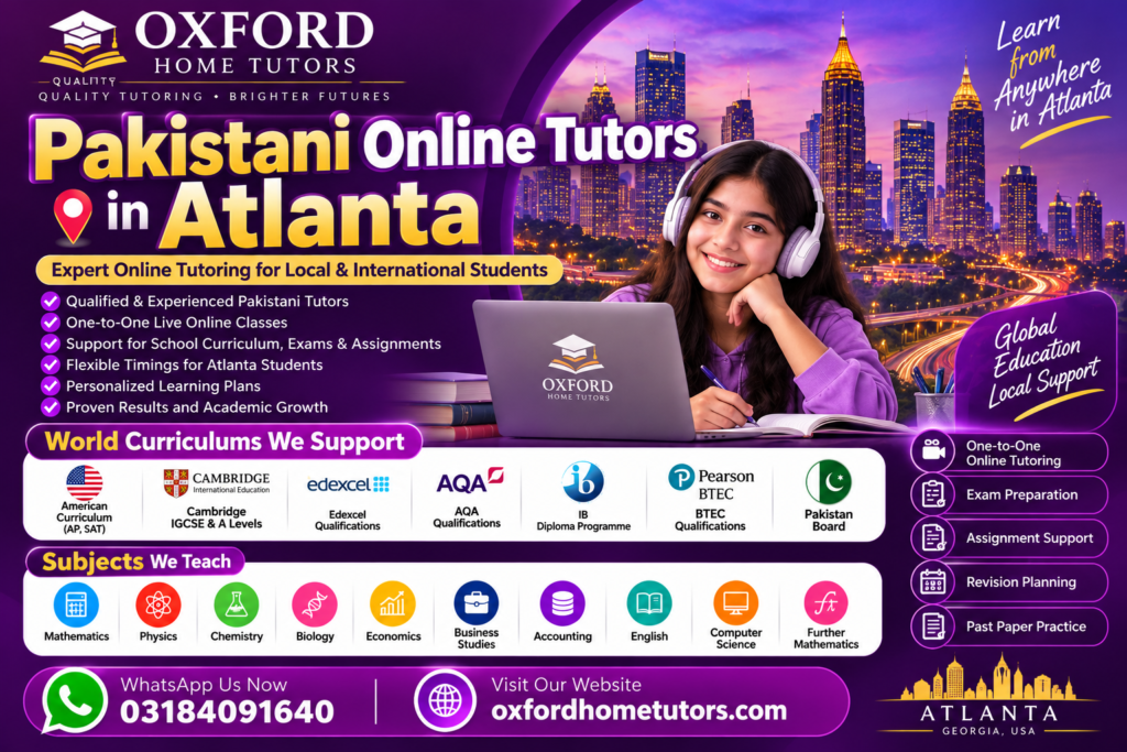 Pakistani Online Tutors in Atlanta offering online tutoring for American, Cambridge, Edexcel, AQA, IB, and Pakistani curricula by Oxford Home Tutors.
