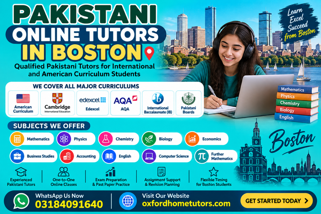 Pakistani Online Tutors in Boston offering American, Cambridge, Edexcel, AQA, IB, and Pakistani curriculum tutoring through Oxford Home Tutors.