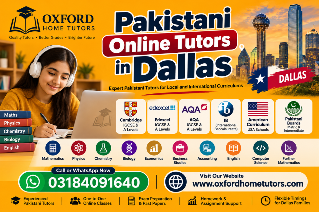 Pakistani Online Tutors in Dallas offering Cambridge, Edexcel, AQA, IB, American Curriculum and Pakistani Board tutoring through Oxford Home Tutors.