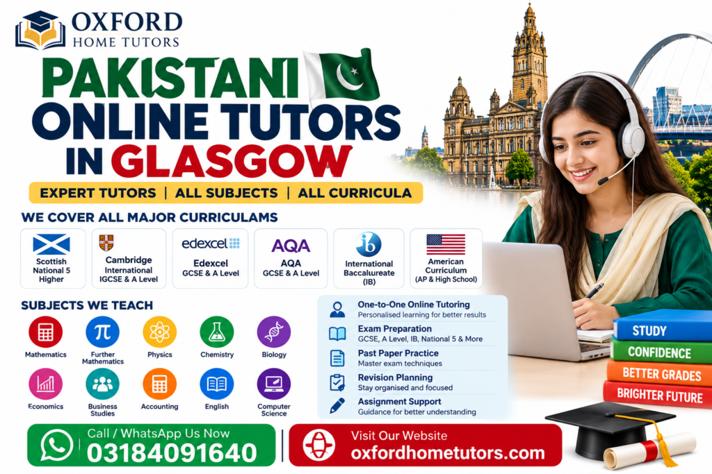 Pakistani online tutors in Glasgow offering Scottish National 5, Higher, Cambridge, Edexcel, AQA, IB and American curriculum tutoring