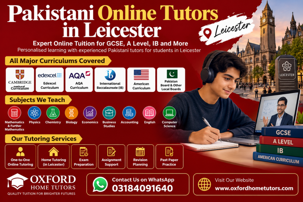 Pakistani Online Tutors in Leicester offering online tuition for Cambridge, Edexcel, AQA, IB, American and Pakistani curricula.