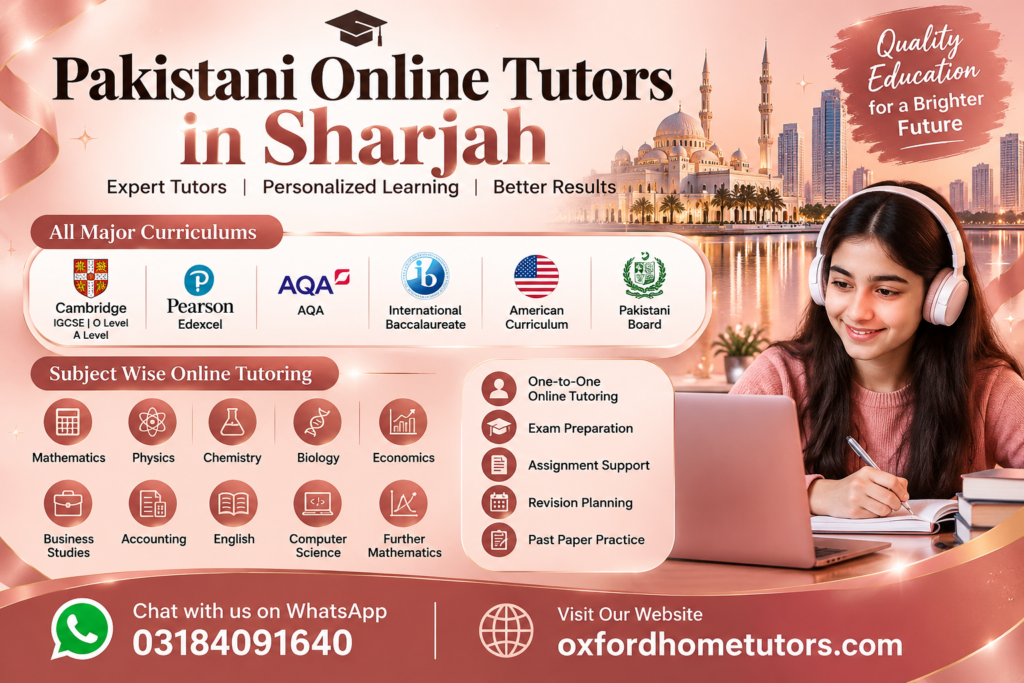 Pakistani Online Tutors in Sharjah offering Cambridge, Pearson Edexcel, AQA, IB, American and Pakistani curriculum tutoring online.