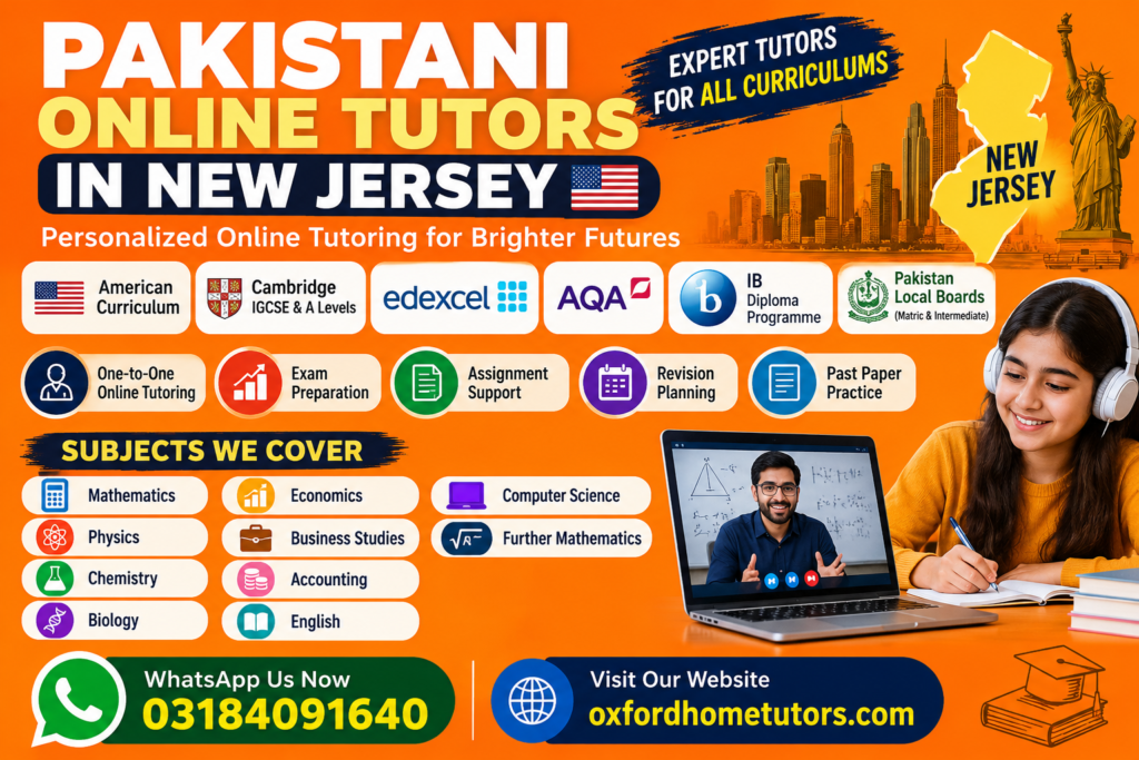 Pakistani online tutors in New Jersey for American Curriculum, Cambridge, Edexcel, AQA, IB Diploma, and Pakistani board students, with WhatsApp contact and website details.